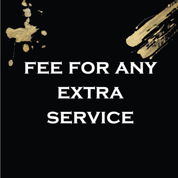Fee For Any Extra Service