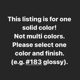 Handmade- Solid Bright Tone Colors- Matte or Glossy VOL.2- Pick One Color!